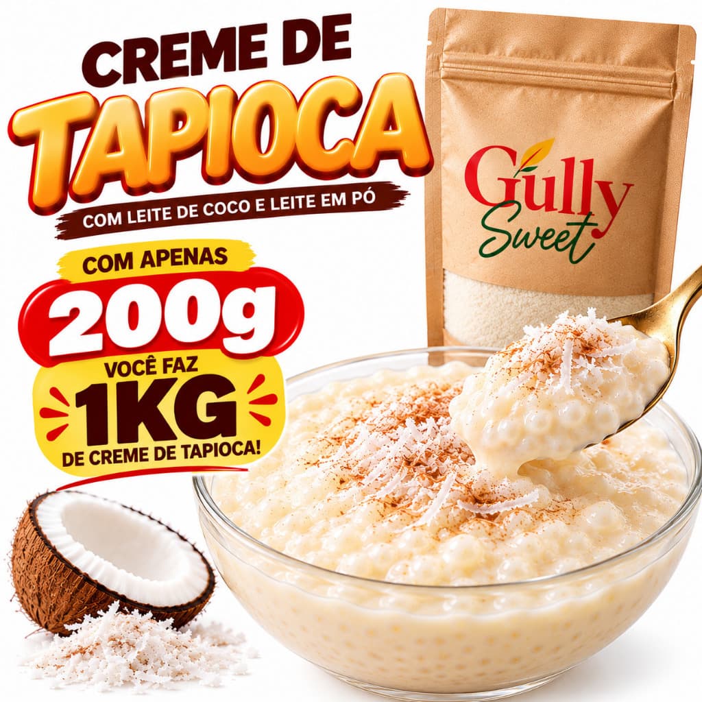 Creme De Tapioca Com leite Em Pó , Coco e Tapioca Granulada 200g Rende 1kg Gully Sweet